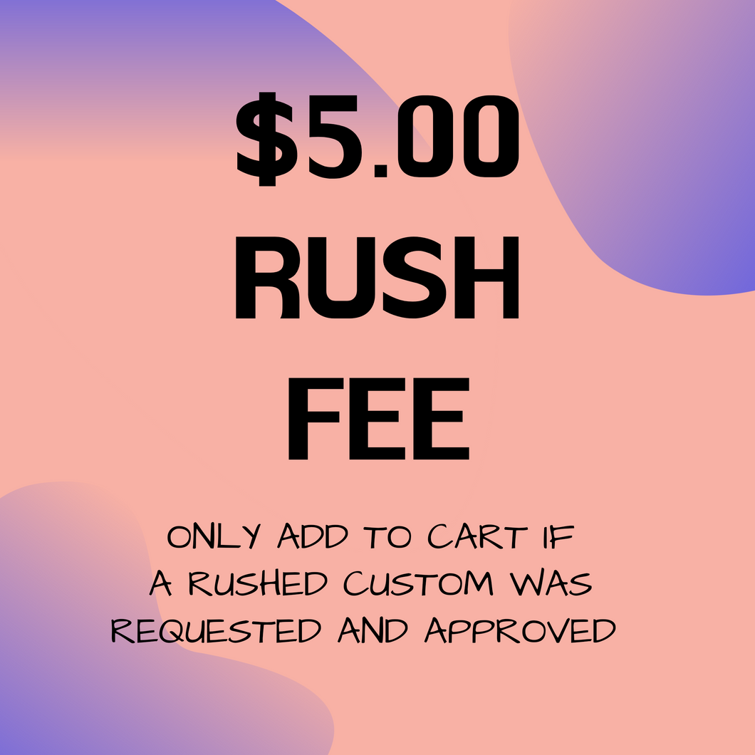 Custom Rush Fee